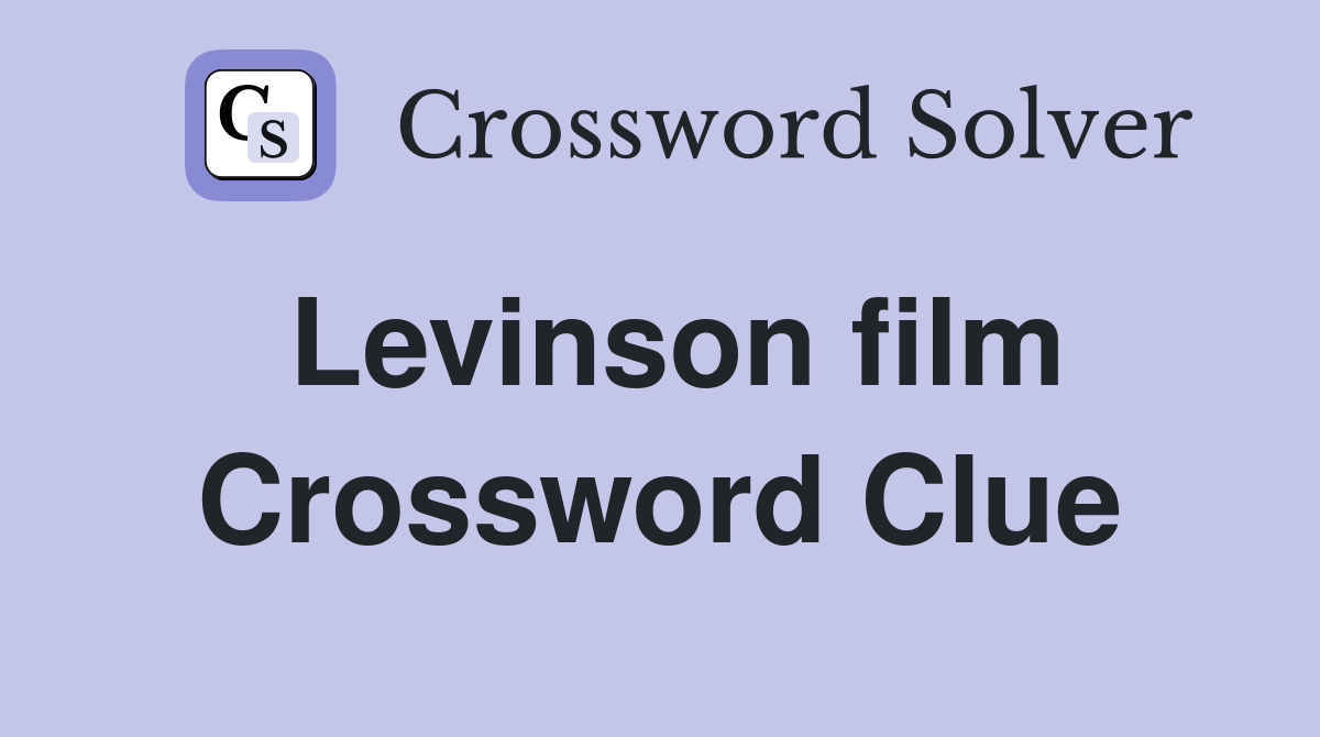 Levinson film Crossword Clue