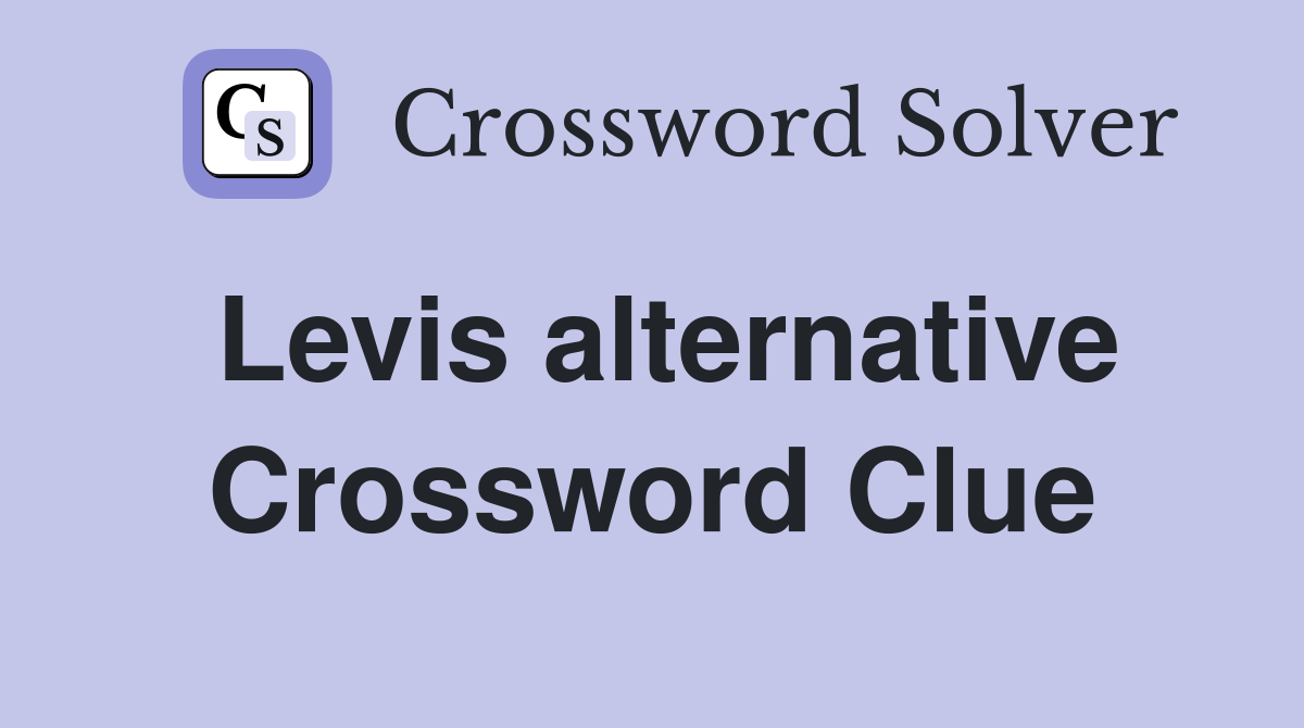 Levis alternative Crossword Clue
