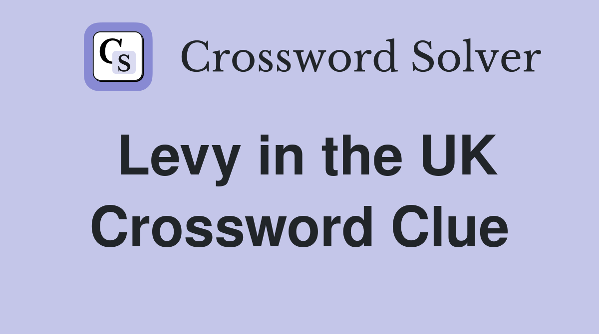 Levy in the UK Crossword Clue
