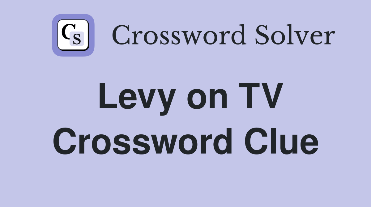 Levy on TV Crossword Clue