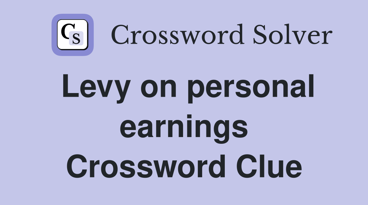 Levy on personal earnings Crossword Clue
