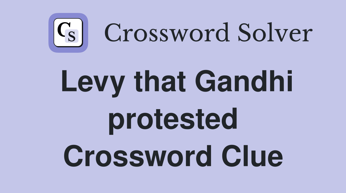 Levy that Gandhi protested Crossword Clue