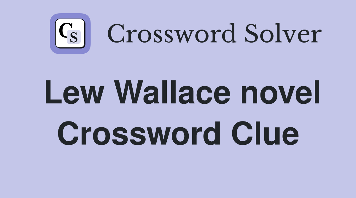 Lew Wallace novel Crossword Clue