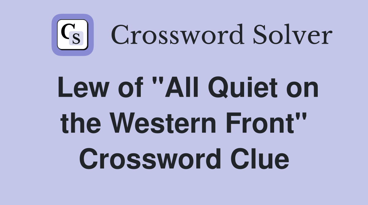 Lew of "All Quiet on the Western Front" Crossword Clue