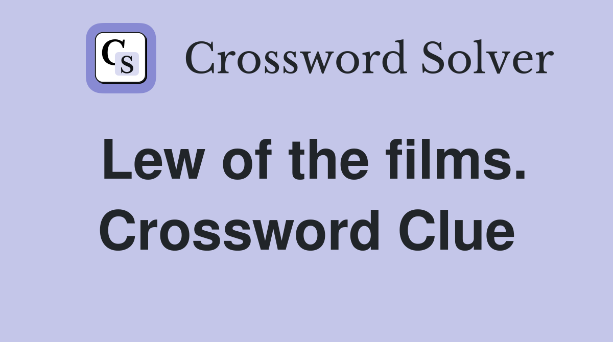 Lew of the films. Crossword Clue