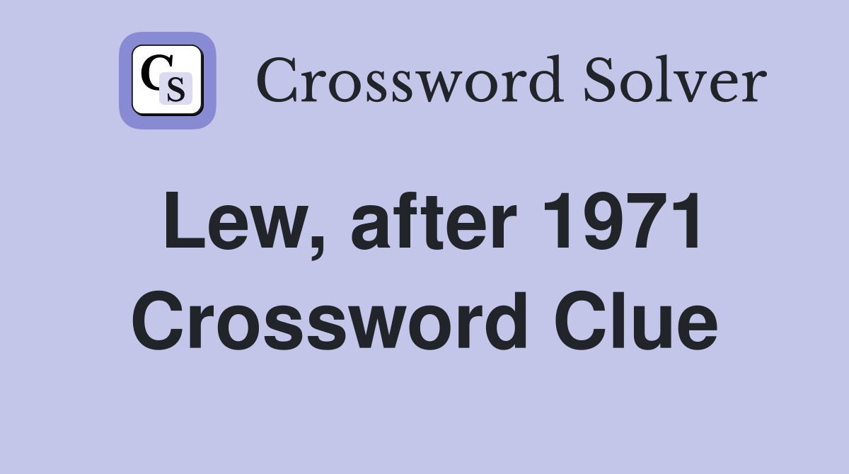 Lew, after 1971 Crossword Clue