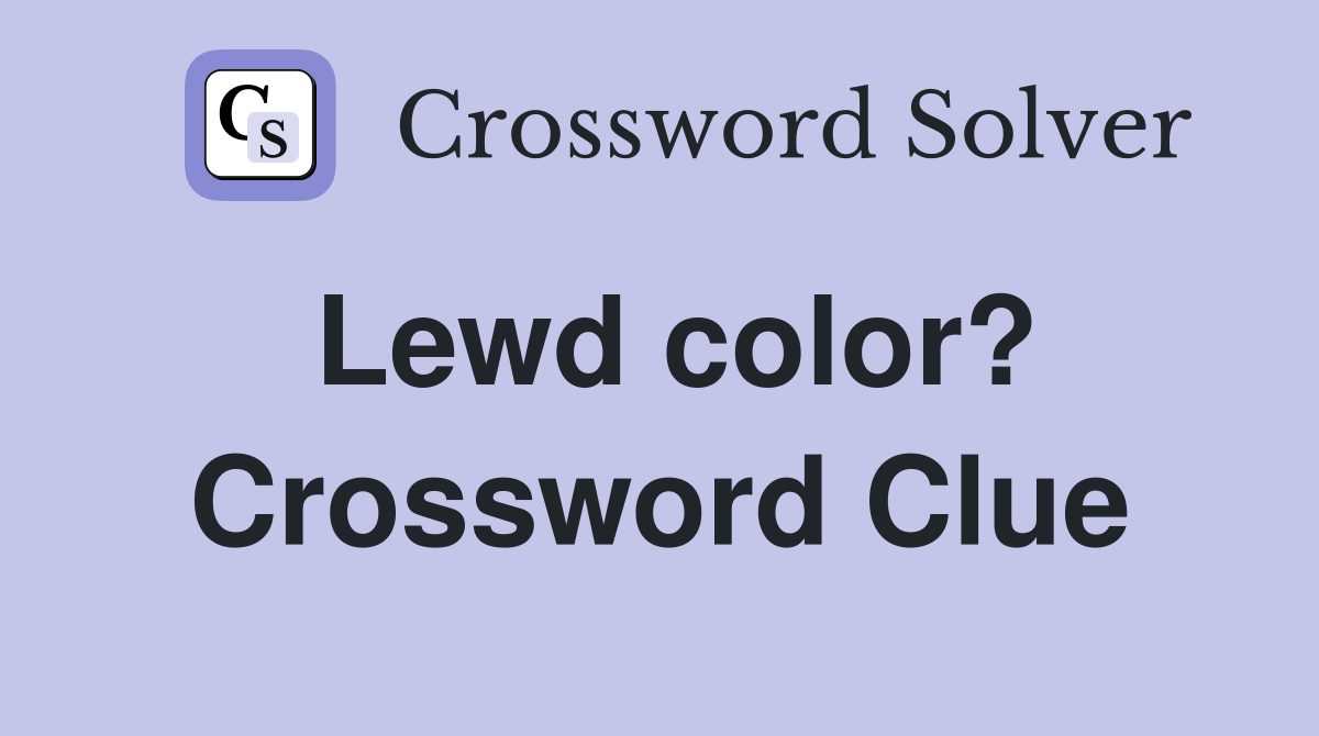 Lewd color? Crossword Clue
