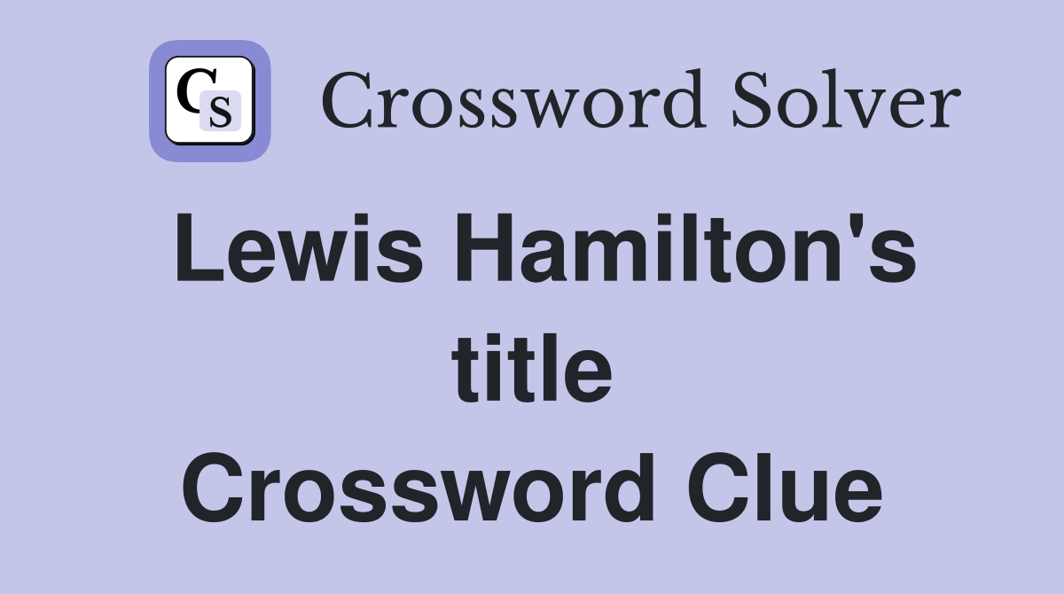 Lewis Hamilton's title Crossword Clue
