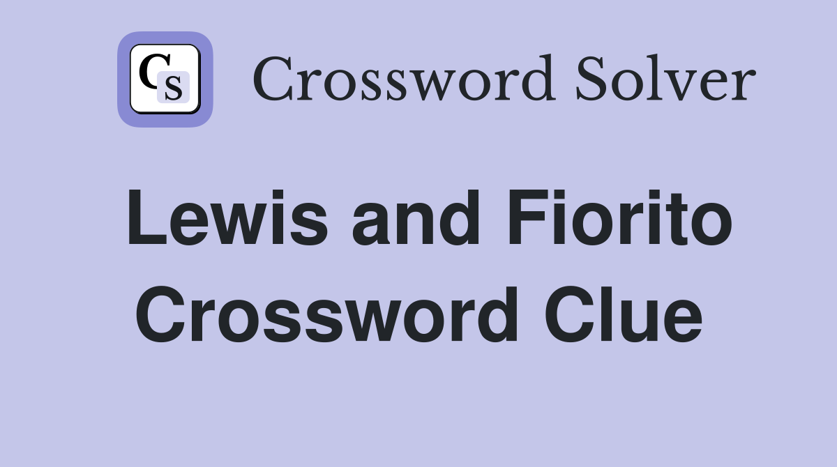 Lewis and Fiorito Crossword Clue