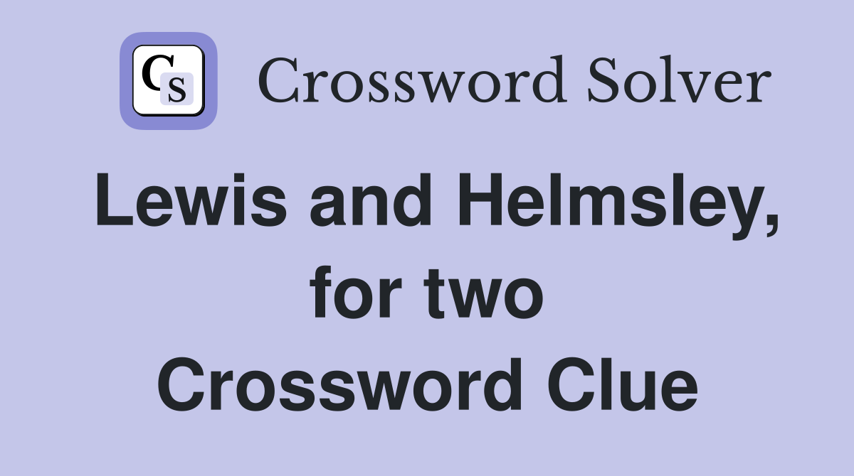 Lewis and Helmsley, for two Crossword Clue