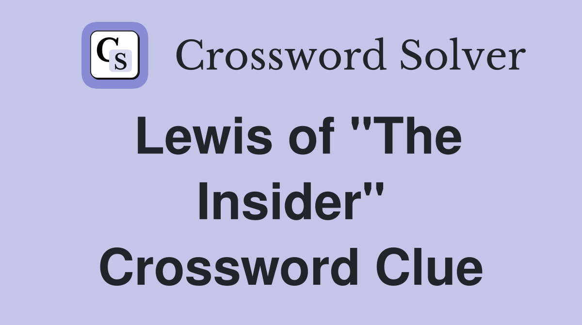Lewis of "The Insider" Crossword Clue