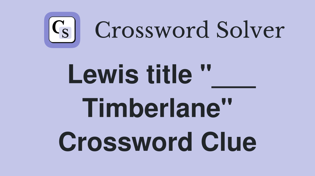 Lewis title "___ Timberlane" Crossword Clue