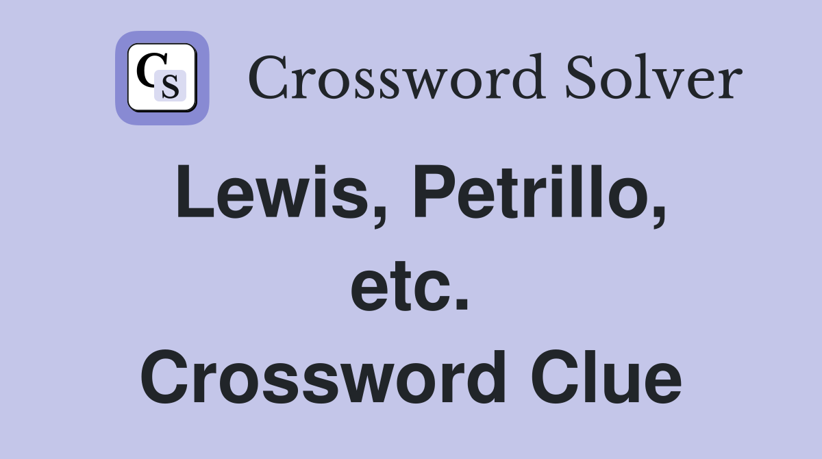 Lewis, Petrillo, etc. Crossword Clue