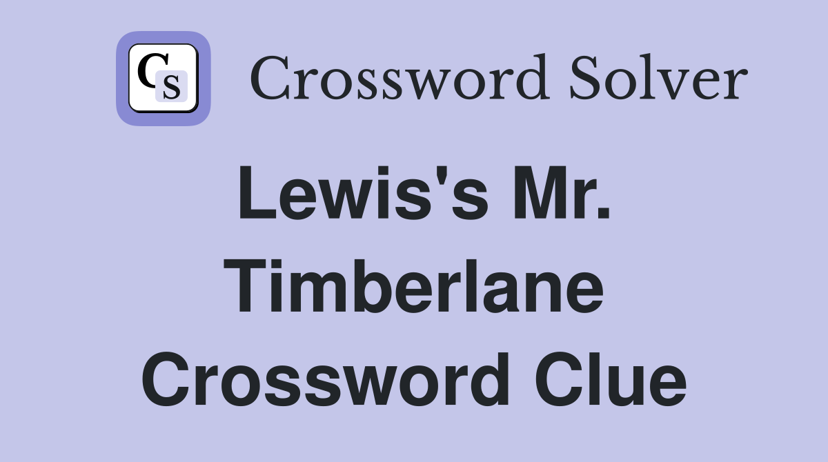 Lewis's Mr. Timberlane Crossword Clue