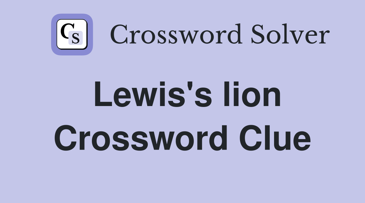 Lewis's lion Crossword Clue