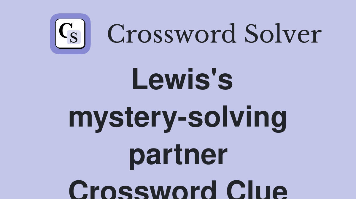 Lewis's mystery-solving partner Crossword Clue