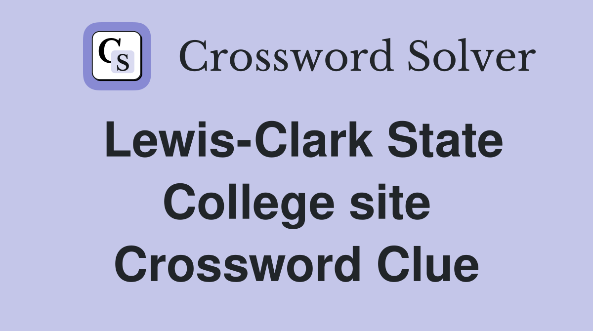Lewis-Clark State College site Crossword Clue