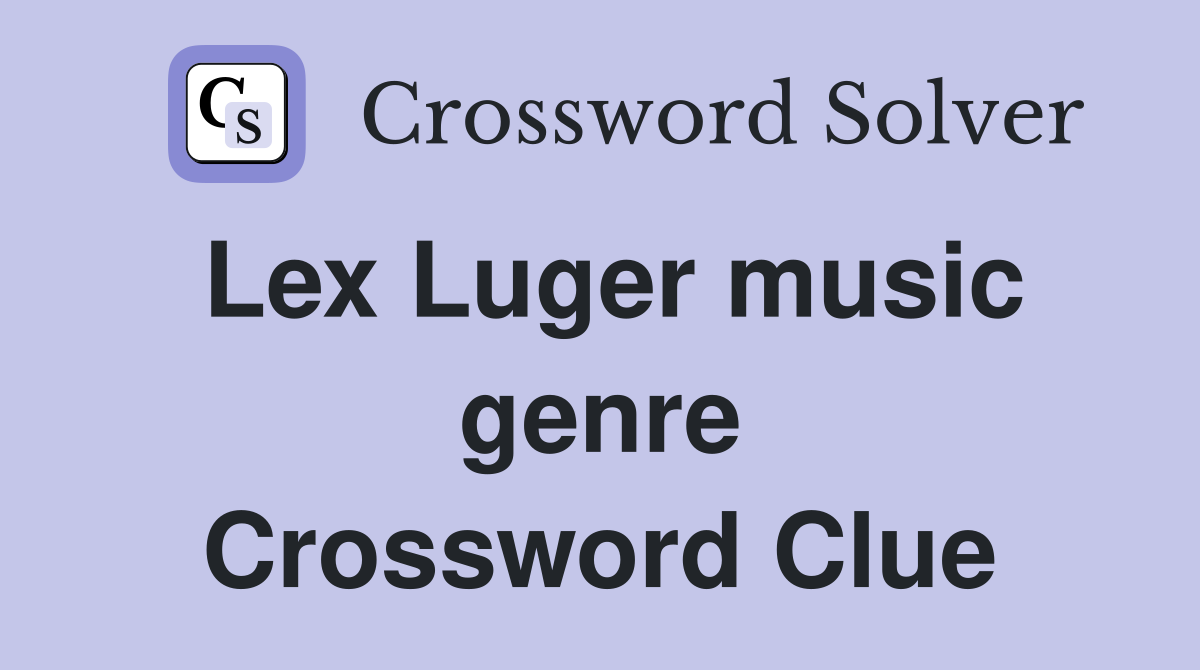 Lex Luger music genre Crossword Clue