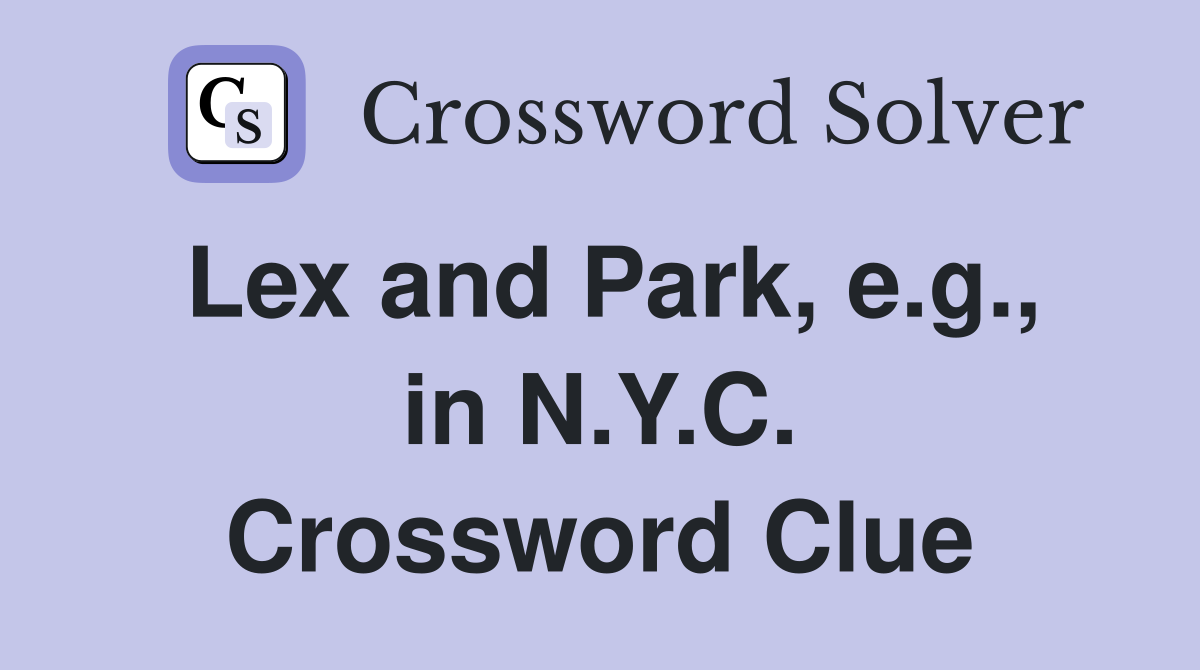 Lex and Park, e.g., in N.Y.C. Crossword Clue