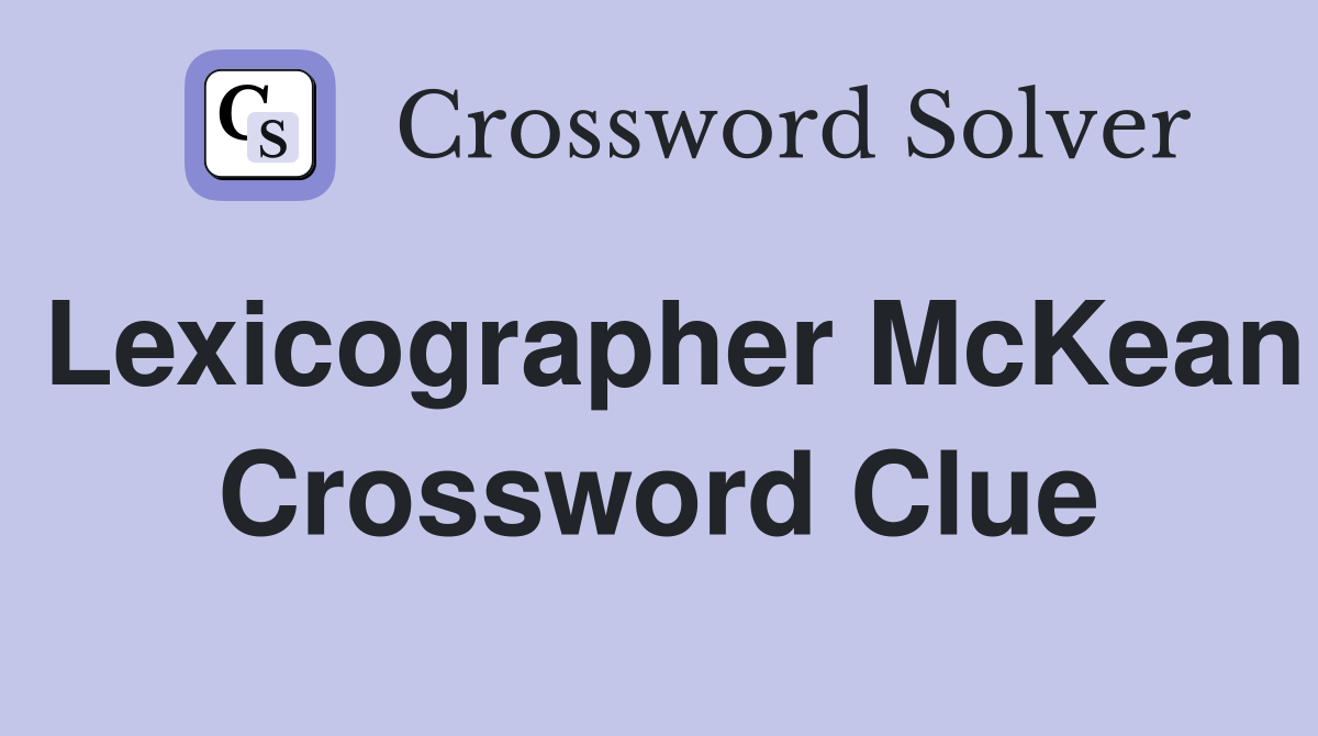 Lexicographer McKean Crossword Clue