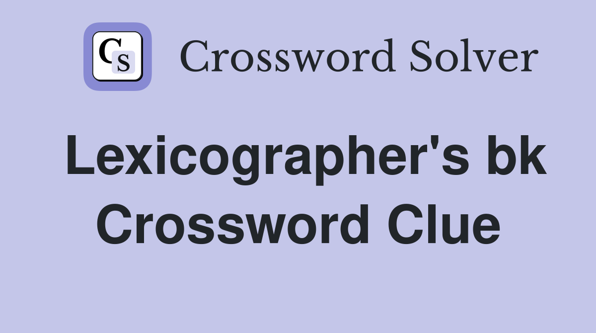 Lexicographer's bk Crossword Clue