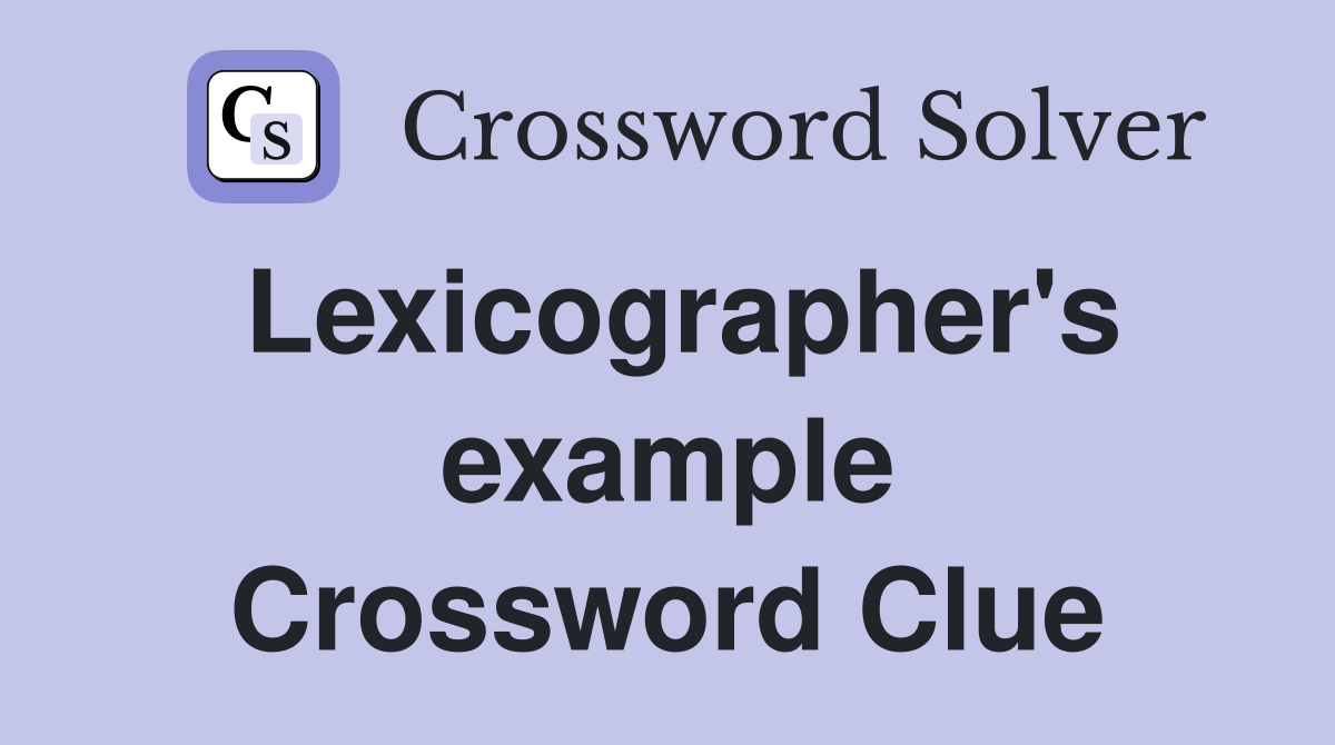 Lexicographer's example Crossword Clue