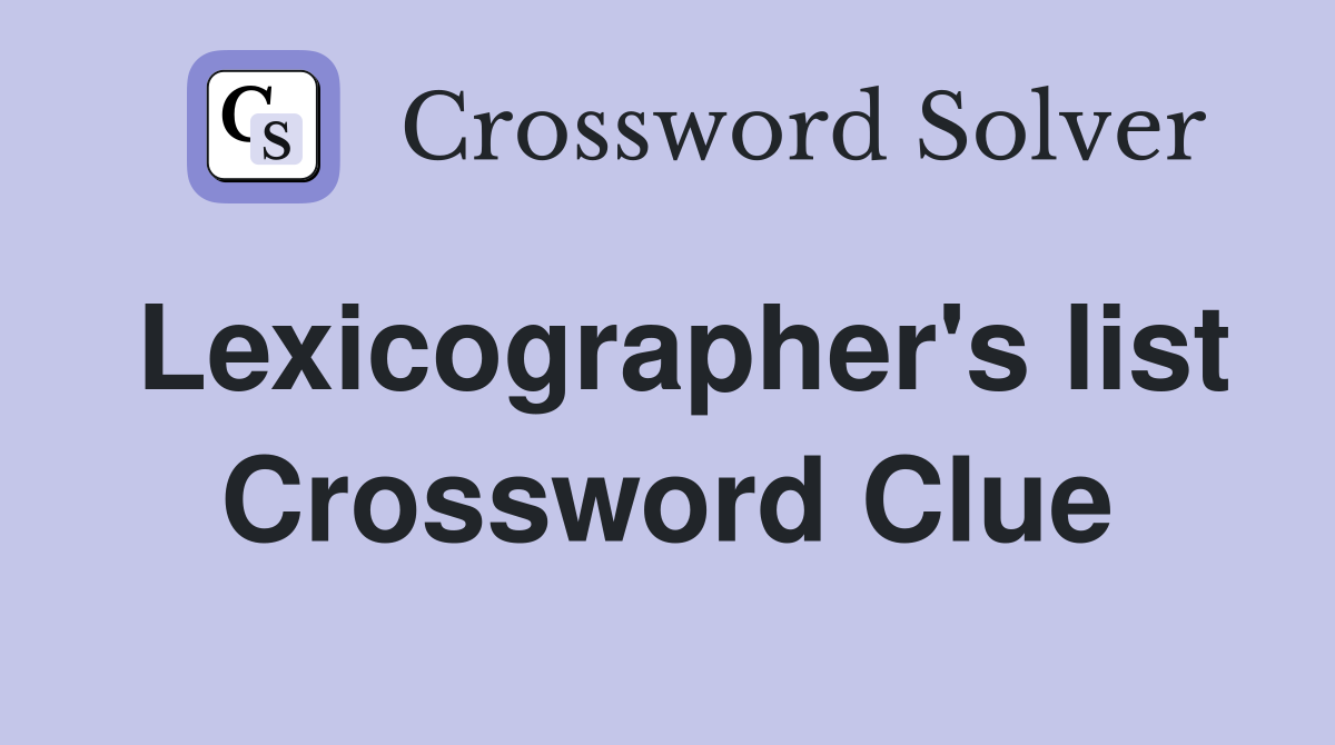 Lexicographer's list Crossword Clue
