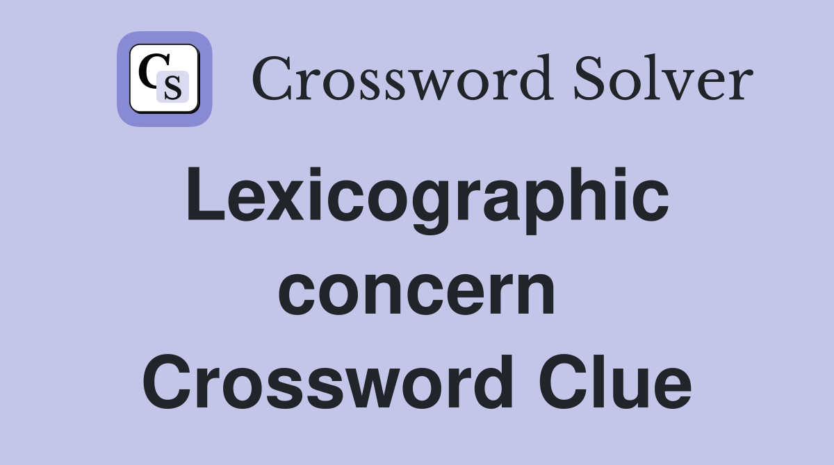 Lexicographic concern Crossword Clue