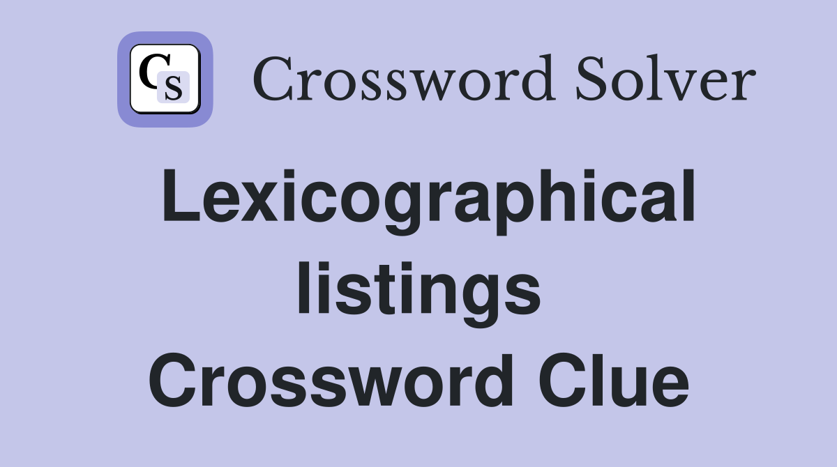 Lexicographical listings Crossword Clue
