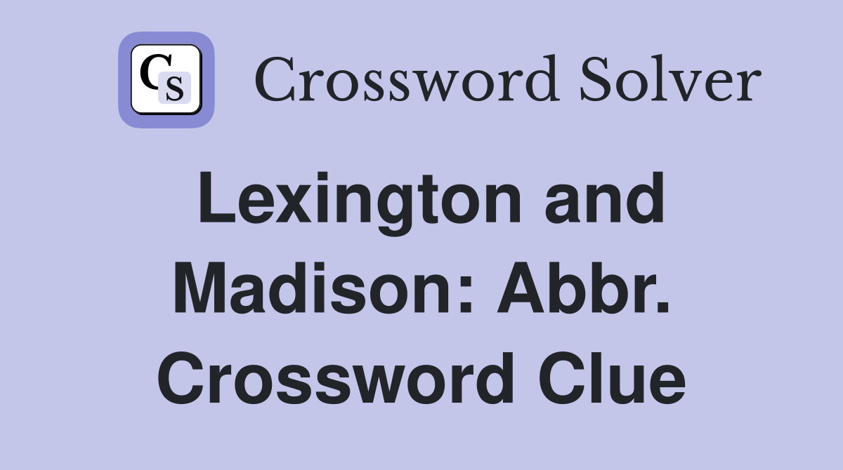 Lexington and Madison: Abbr. Crossword Clue