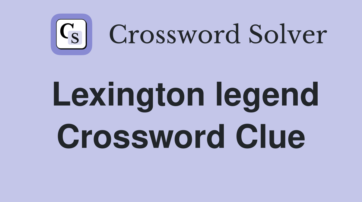 Lexington legend Crossword Clue