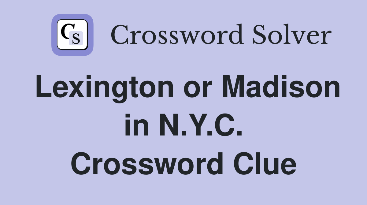 Lexington or Madison in N.Y.C. Crossword Clue