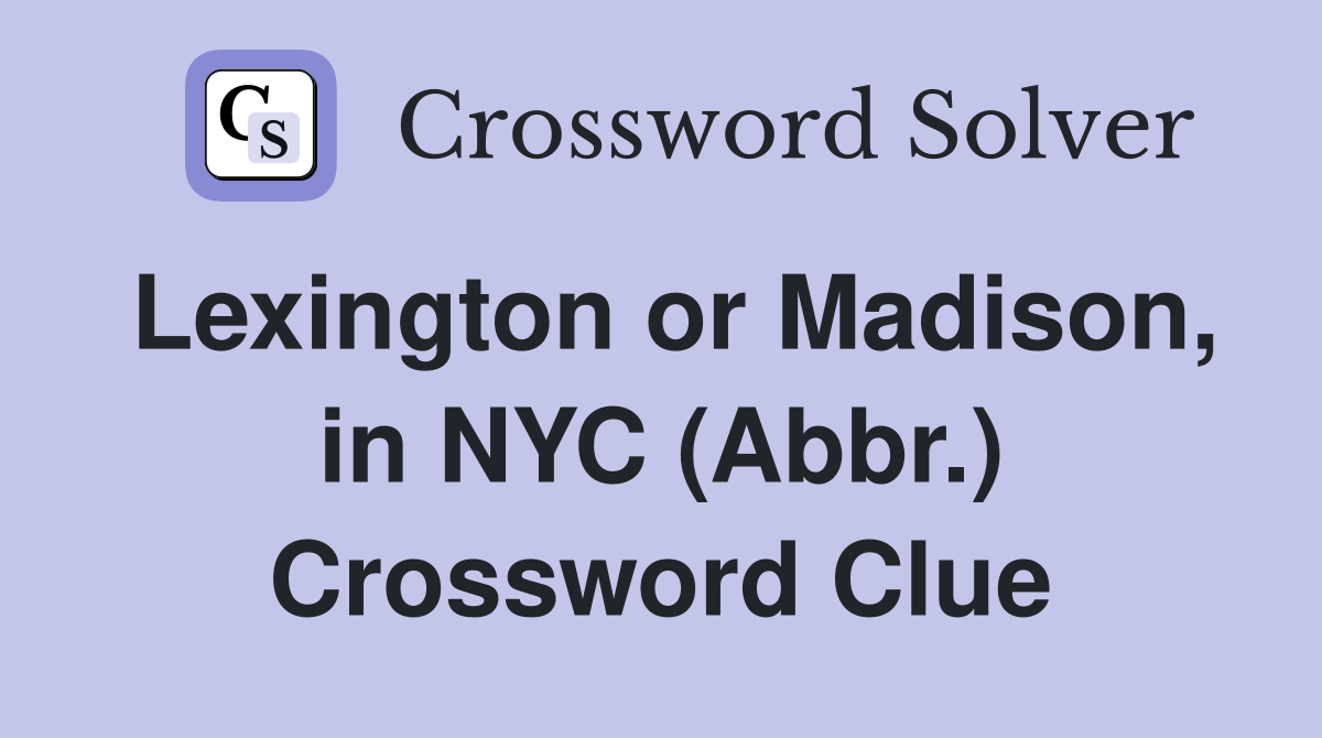 Lexington or Madison, in NYC (Abbr.) Crossword Clue