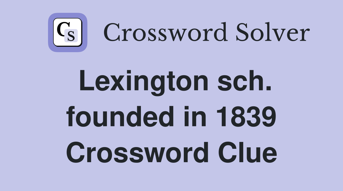 Lexington sch. founded in 1839 Crossword Clue