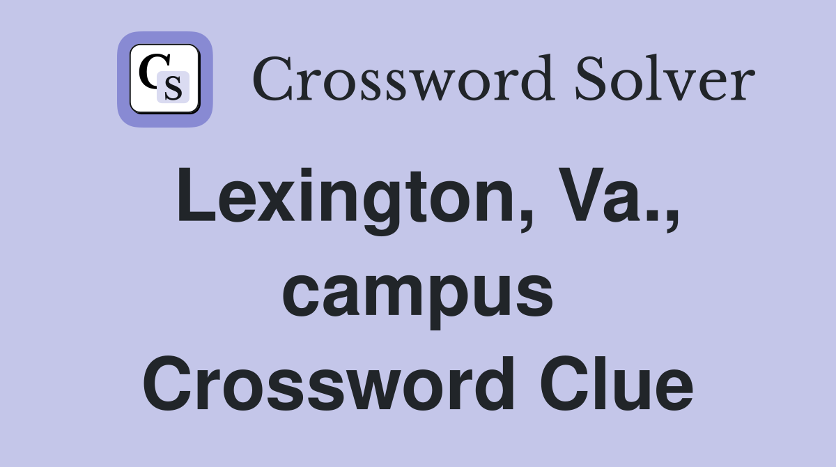 Lexington, Va., campus Crossword Clue