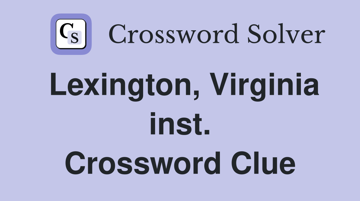 Lexington, Virginia inst. Crossword Clue