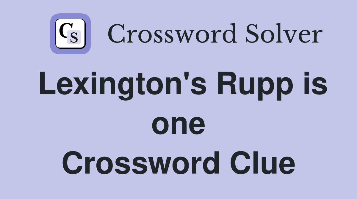 Lexington's Rupp is one Crossword Clue