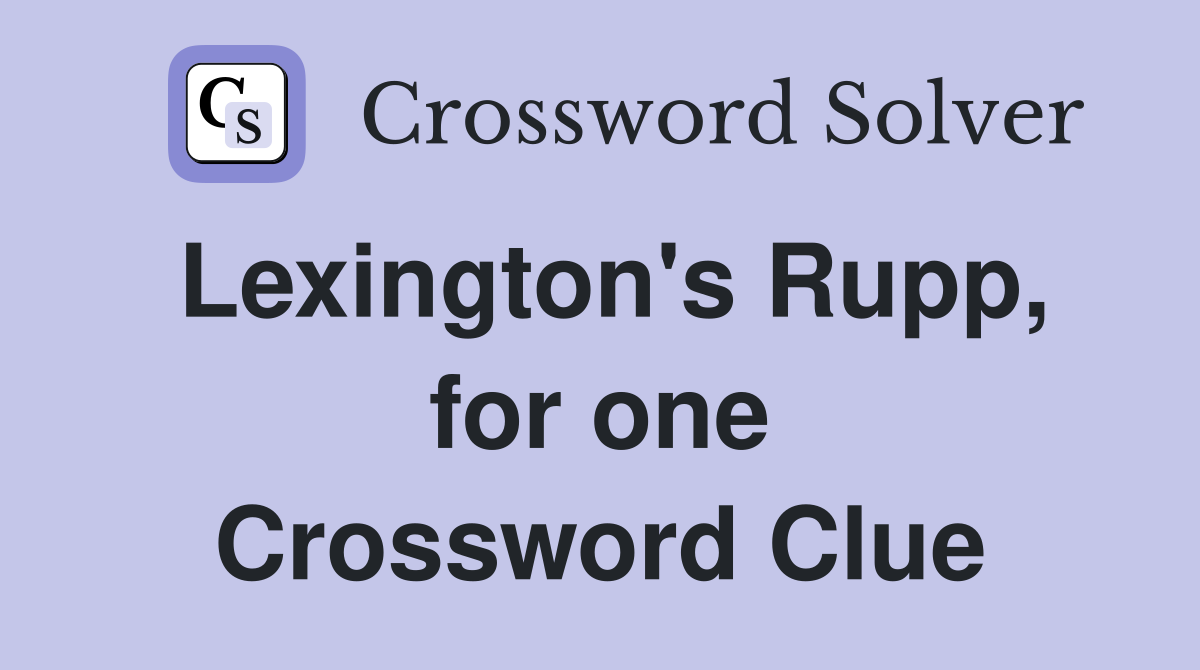 Lexington's Rupp, for one Crossword Clue