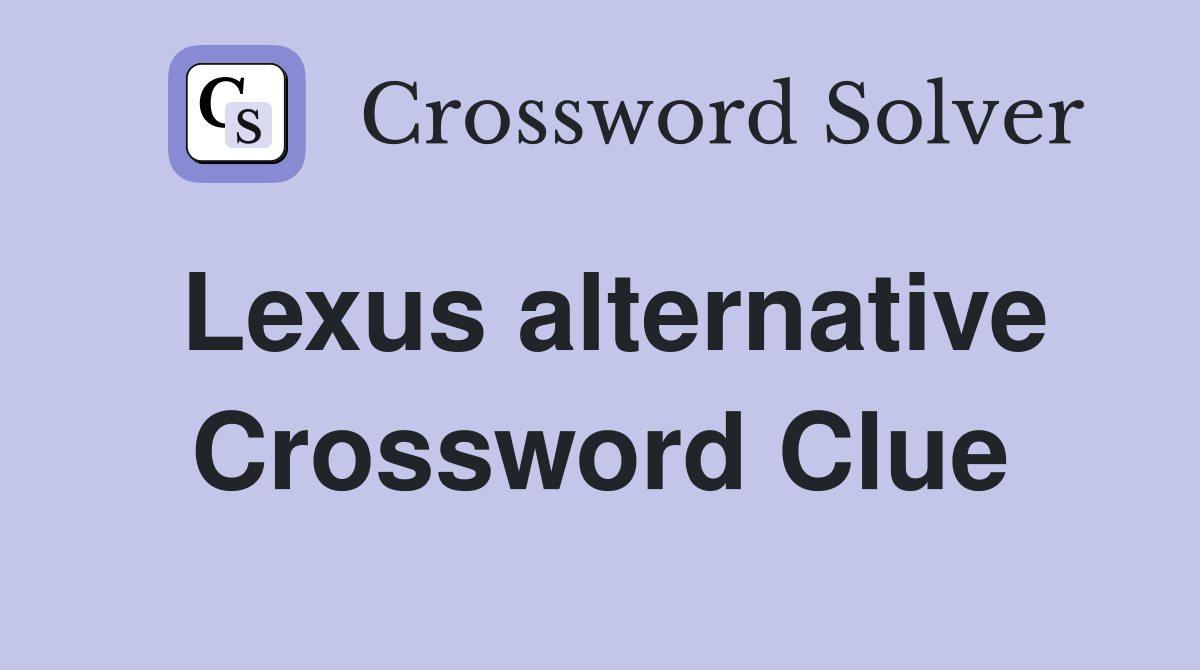 Lexus alternative Crossword Clue