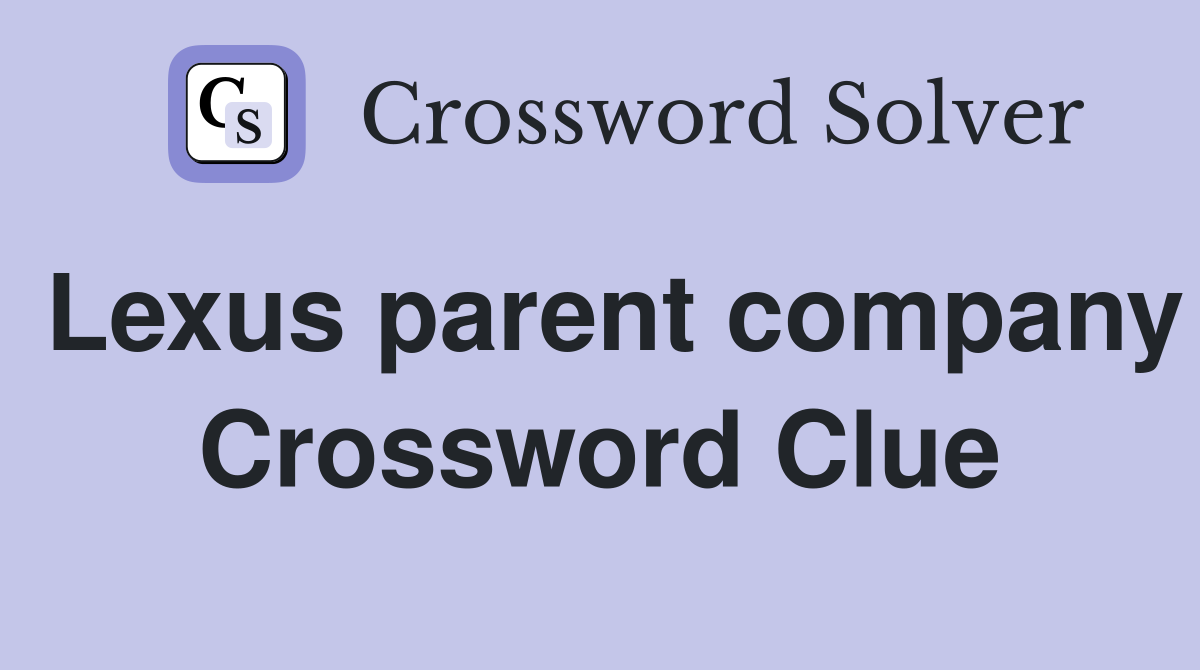 Lexus parent company Crossword Clue