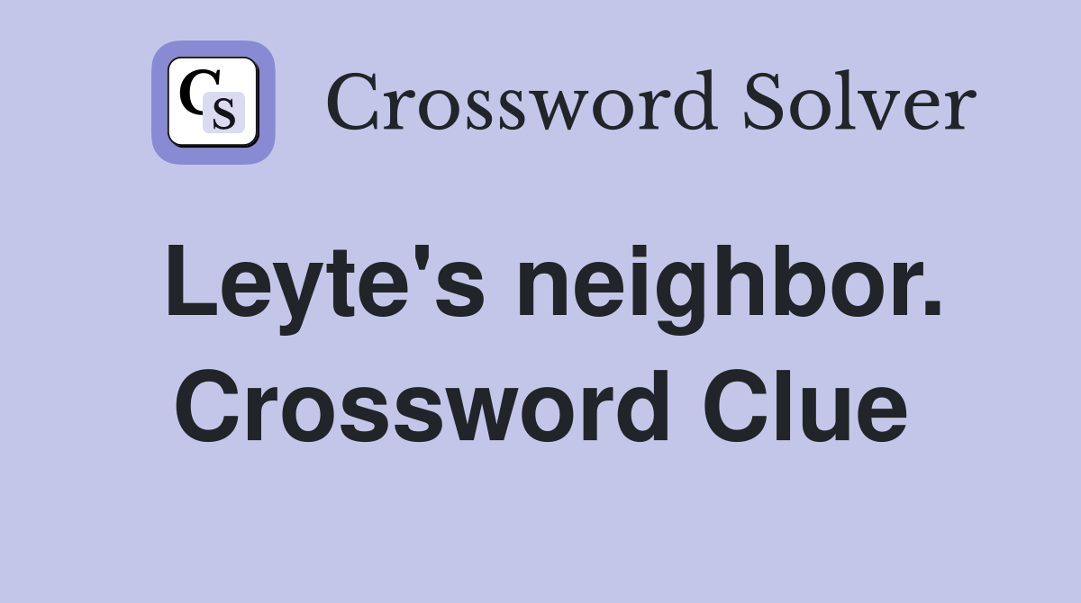 Leyte's neighbor. Crossword Clue