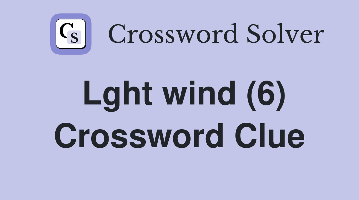 Lght wind (6) Crossword Clue