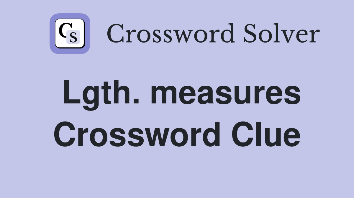 Lgth. measures Crossword Clue