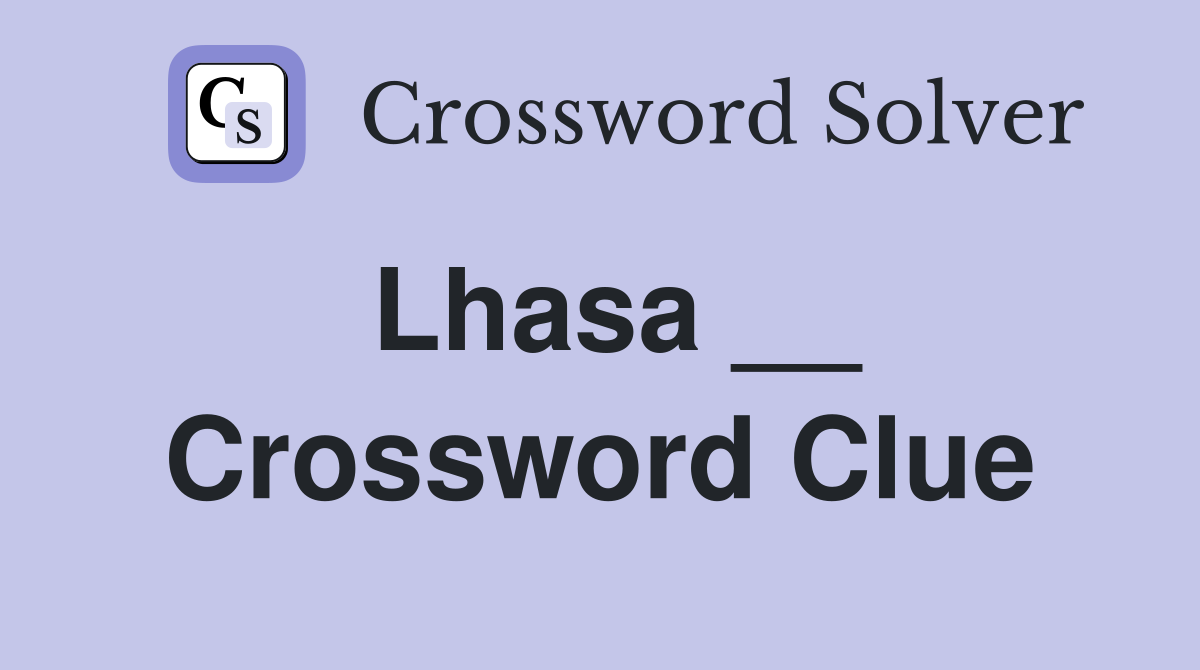 Lhasa __ Crossword Clue