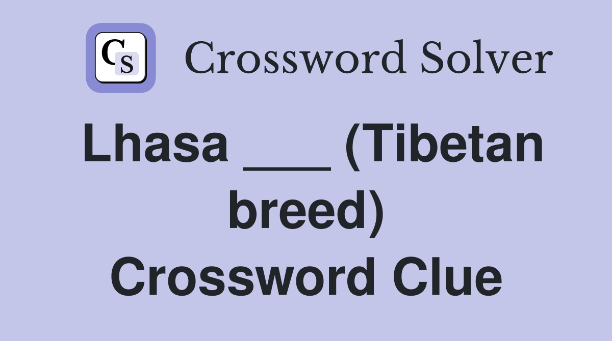 Lhasa ___ (Tibetan breed) Crossword Clue