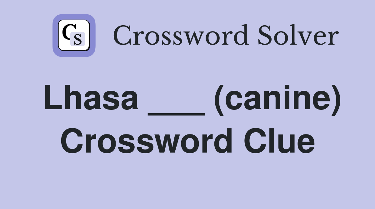 Lhasa ___ (canine) Crossword Clue