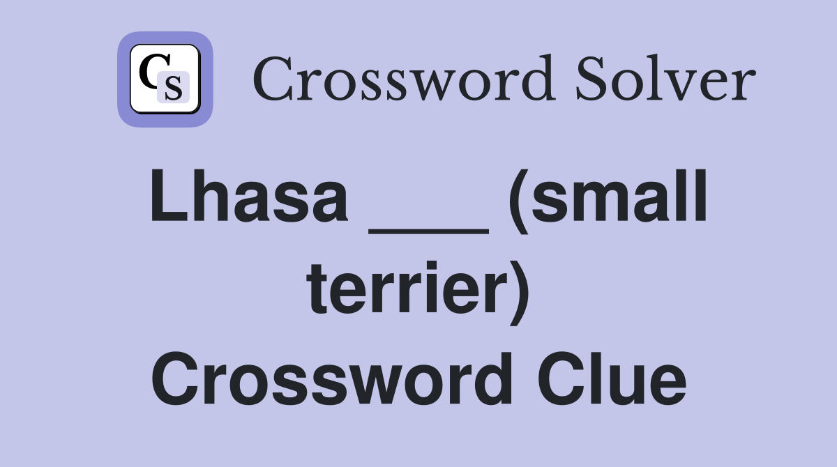 Lhasa ___ (small terrier) Crossword Clue
