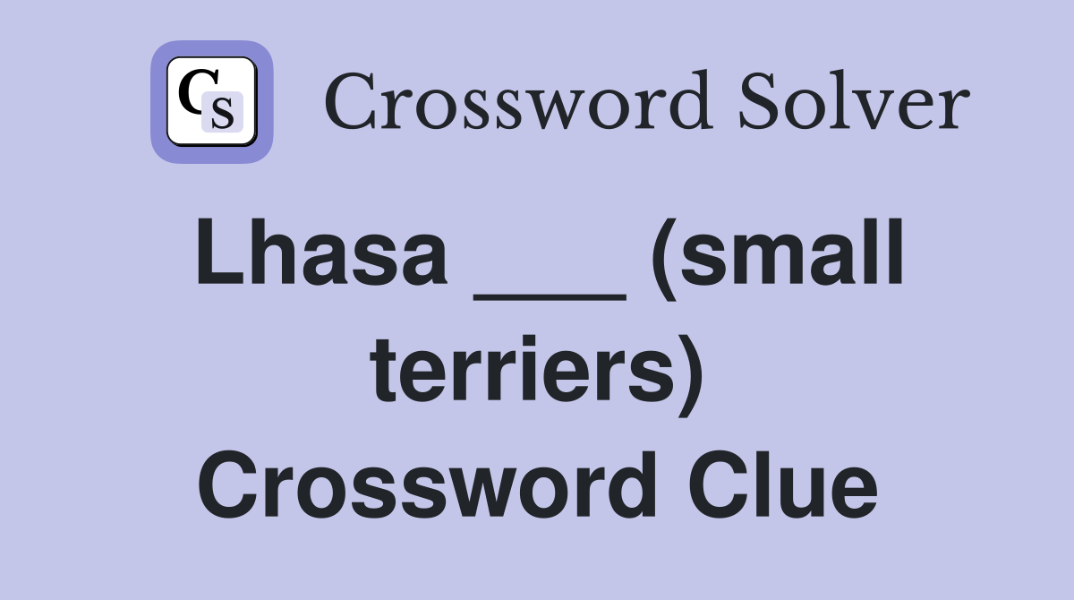 Lhasa ___ (small terriers) Crossword Clue