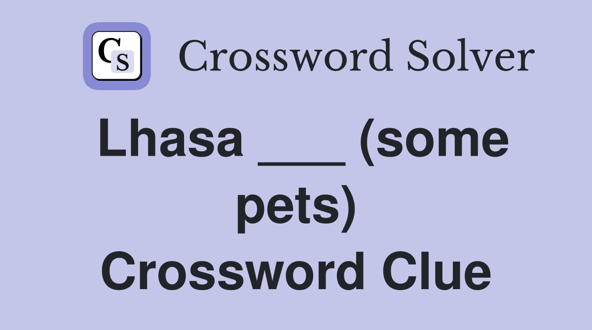 Lhasa ___ (some pets) Crossword Clue