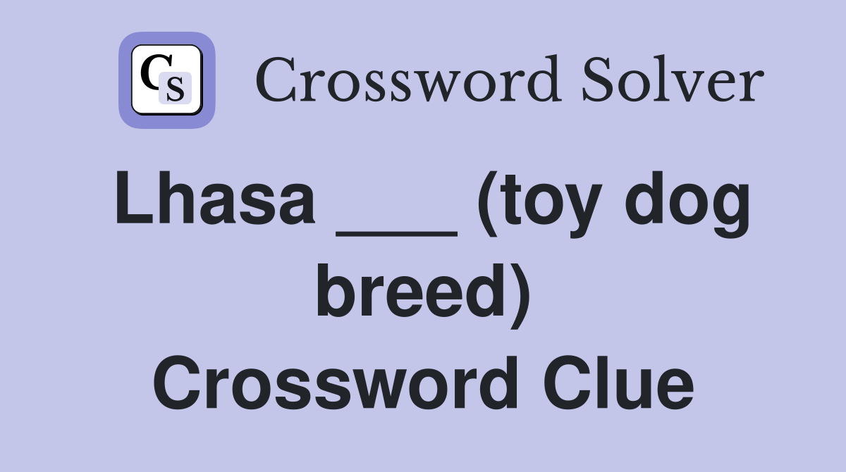 Lhasa ___ (toy dog breed) Crossword Clue